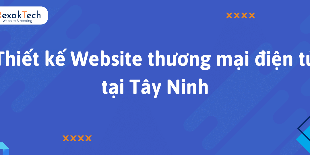 Thiết kế Website Thương Mại Điện Tử Tại Tây Ninh