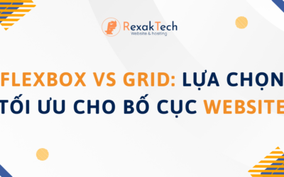 Flexbox vs Grid: Lựa Chọn Tối Ưu Cho Bố Cục Website