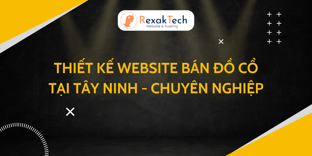 Thiết Kế Website Bán Đồ Cổ Tại Tây Ninh – Chuyên Nghiệp