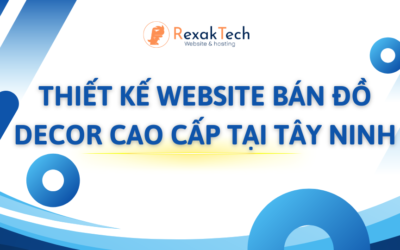 Thiết Kế Website Bán Đồ Decor Cao Cấp Tại Tây Ninh