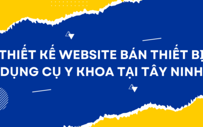 Thiết Kế Website Bán Thiết Bị – Dụng Cụ Y Khoa Tại Tây Ninh