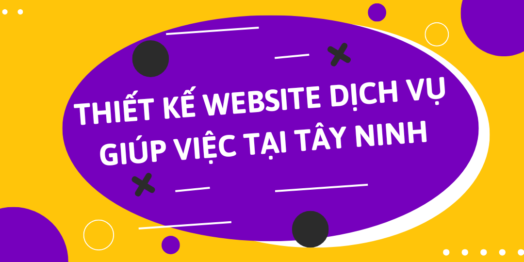 Thiết Kế Website Dịch Vụ Giúp Việc Tại Tây Ninh – Chuyên Nghiệp, Tiện Lợi và Hiệu Quả