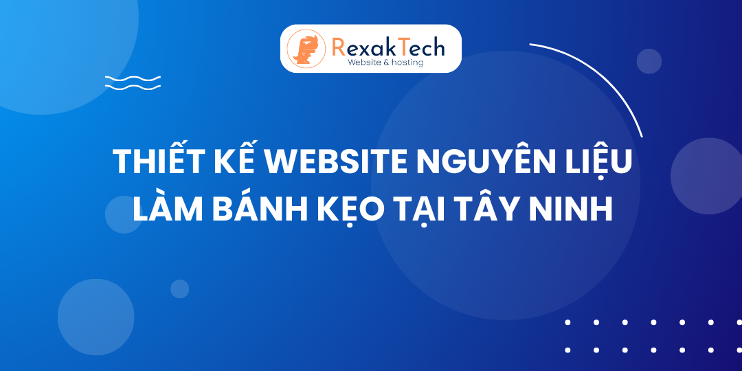 Thiết Kế Website Nguyên Liệu Làm Bánh Kẹo Tại Tây Ninh