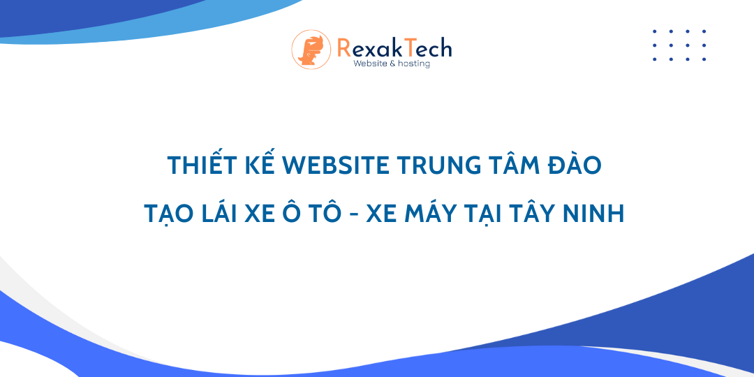 Thiết Kế Website Trung Tâm Đào Tạo Lái Xe Ô tô – Xe Máy Tại Tây Ninh