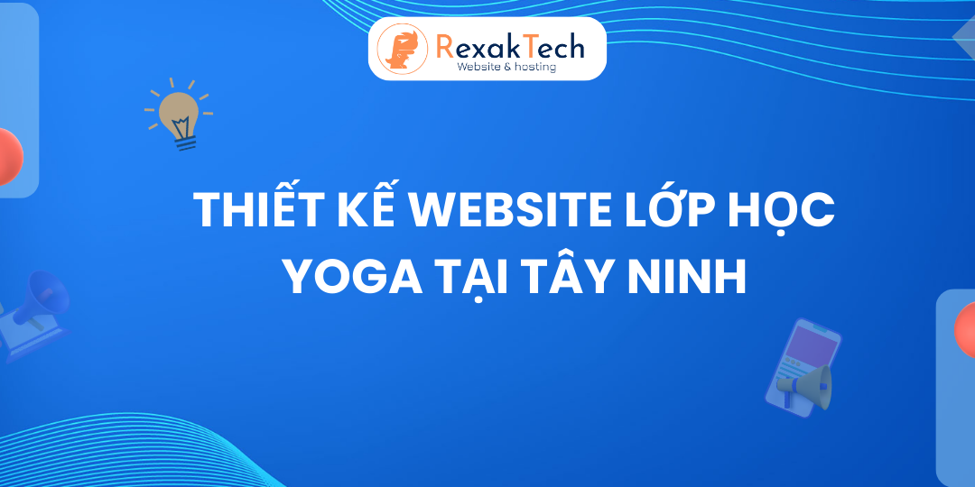 Thiết Kế Website Lớp Học Yoga Tại Tây Ninh – Giải Pháp Chuyên Nghiệp