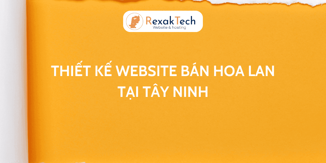 Thiết Kế Website Bán Hoa Lan Tại Tây Ninh